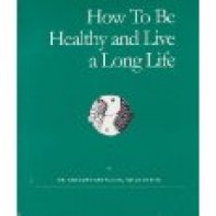 How to Be Healthy and Live a Long Life